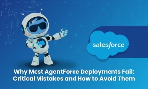 Why Most AgentForce Deployments Fail