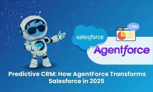 Predictive CRM How AgentForce Transforms Salesforce in 2025