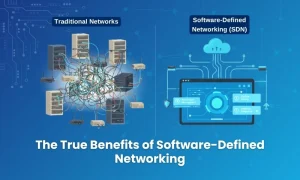 The True Benefits of Software-Defined Networking
