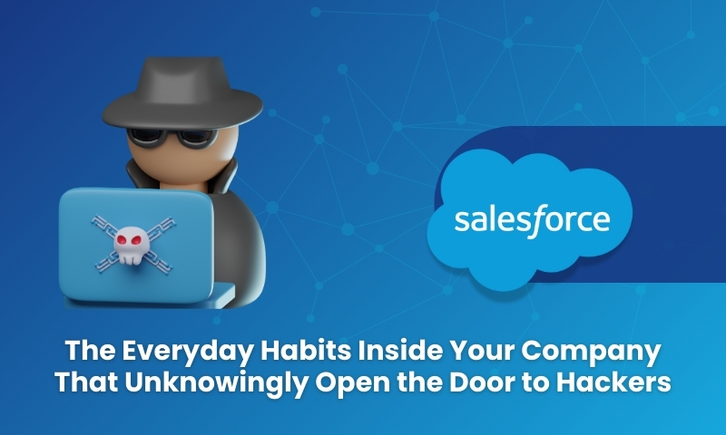 The Everyday Habits Inside Your Company That Unknowingly Open the Door to Hackers