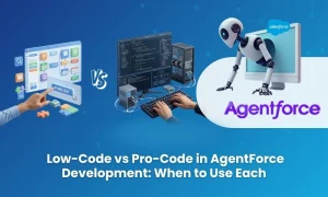 Low-Code vs Pro-Code in AgentForce Development When to Use Each