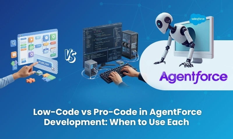 Low-Code vs Pro-Code in AgentForce Development When to Use Each
